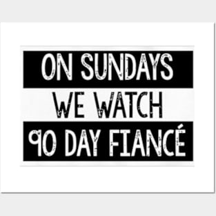 On Sundays We Watch 90 Day Fiance - 90 day fiancé fans Posters and Art